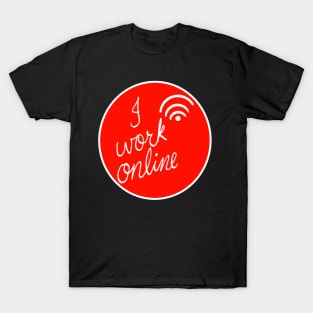 I work online design T-Shirt